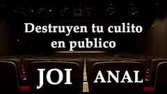 Te destruyen el culo en publico. JOI Anal en espa&ntilde_ol. Thumb